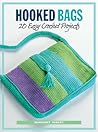 Hooked Bags: 20 Easy Crochet Projects