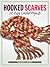 Hooked Scarves: 20 Easy Cro...