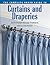 The Complete Photo Guide to Curtains and Draperies: Do-It-Yourself Window Treatments