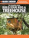 The Complete Guide: Build Your Kids a Treehouse