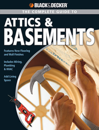 The Complete Guide to Attics & Basements