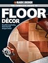 Black & Decker The Complete Guide to Floor Decor: Beautiful, Long-lasting Floors You Can Design & Install (Black & Decker Complete Guide)