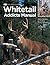 Whitetail Addicts Manual: Proven Methods for Hunting Trophy Whitetail (The Complete Hunter)