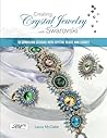 Creating Crystal Jewelry with Swarovski: 65 Sparkling Designs with Crystal Beads and Stones Creating Crystal Jewelry with Swarovski: 65 Sparkling Designs with Crystal Beads and Stones