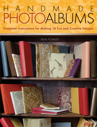Handmade Photo Albums: Complete Instructions for Making 18 Fun and Creative Designs (Paperback)