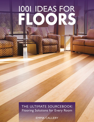 1001 Ideas for Floors: The Ultimate Sourcebook: Flooring Solutions for Every Room (Paperback)