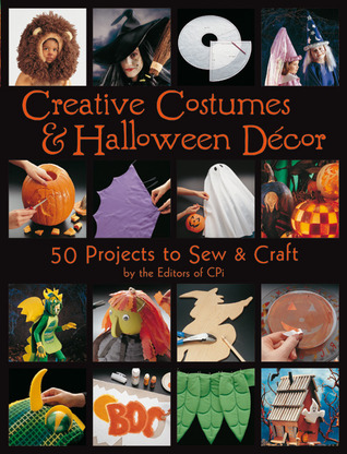 Creative Costumes & Halloween Decor: 50 Projects to Craft & Sew (Paperback)