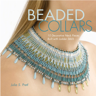 Beaded Collars: 10 Decorative Neckpieces Built with Ladder Stitch (Paperback)