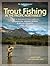 Trout Fishing in the Pacific Northwest: Skills & Strategies for Trout Anglers in Washington, Oregon, Alaska & British Columbia (The Freshwater Angler)