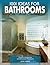 1001 Ideas for Bathrooms: The Ultimate Sourcebook: Fixtures, Accessories and Decorative Treatments