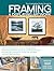 The Complete Photo Guide to Framing and Displaying Artwork: 500 Full-Color How-to Photos