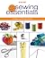 The New Sewing Essentials by Singer Sewing Company