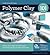 Polymer Clay 101: Master Ba...
