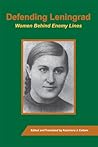 Defending Leningrad: Women Behind Enemy Lines Defending Leningrad: Women Behind Enemy Lines