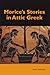 Morice's Stories in Attic Greek by Anne Mahoney