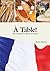 À Table!: The Gourmet Cultu...