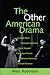 The Other American Drama
