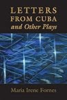 Letters from Cuba and Other Plays by María Irene Fornés