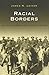 Racial Borders: Black Soldiers Along the Rio Grande (South Texas Regional Studies, Sponsored By Texas a&M University-Kingsville)