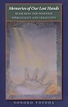 Memories of Our Lost Hands: Searching for Feminine Spirituality and Creativity (Volume 12) (Carolyn and Ernest Fay Series in Analytical Psychology)