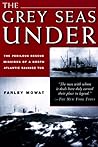 Grey Seas Under by Farley Mowat