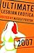 Ultimate Lesbian Erotica 2007 by Nicole  Foster