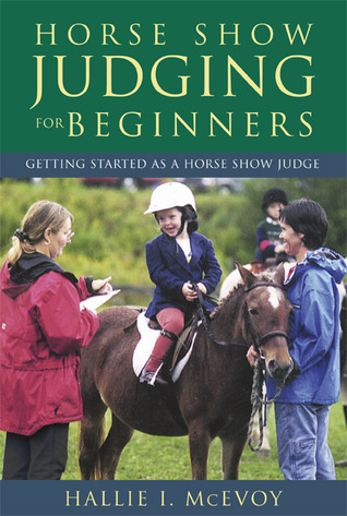 Horse Show Judging for Beginners: Getting Started as a Horse Show Judge (Paperback)