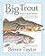 Big Trout: How and Where to Target Trophies