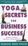 Yoga Secrets for Business Success: Transition Stress Management for the 21st Century