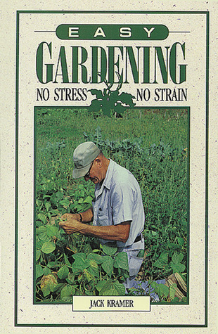 Easy Gardening: No Stress, No Strain