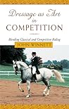 Dressage as Art in Competition: Blending Classical And Competitive Riding