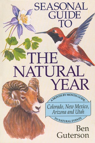 Seasonal Guide to the Natural Year--A Month by Month Guide to Natural Events: Colorado, New Mexico, Arizona and Utah