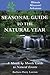 Seasonal Guide to the Natural Year--Illinois, Missouri and Arkansas: A Month by Month Guide to Natural Events