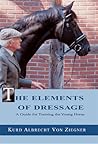 The Elements of Dressage: A Guide to Training the Young Horse The Elements of Dressage: A Guide to Training the Young Horse