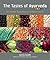 The Tastes of Ayurveda by Amrita Sondhi The Tastes of Ayurveda by Amrita Sondhi