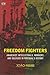 Freedom Fighters: Anarchist Intellectuals, Workers, and Soldiers in Portugal's History