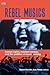 Rebel Musics by Daniel Fischlin