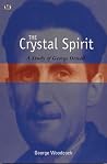 The Crystal Spirit: A Study of George Orwell The Crystal Spirit: A Study of George Orwell