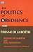 The Politcs of Obedience and Étienne de la Boétie by Étienne de La Boétie