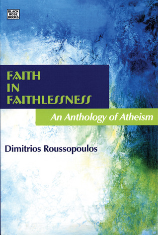 Faith In Faithlessness: An Anthology of Atheism (Paperback)