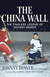 The China Wall: The Timeless Legend of Johnny Bower The China Wall: The Timeless Legend of Johnny Bower