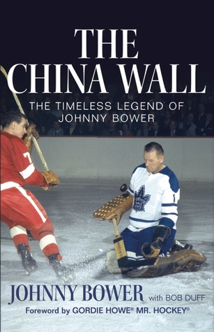 The China Wall: The Timeless Legend of Johnny Bower (Paperback)