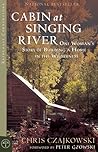 Cabin at Singing River: One Woman's Story of Building a Home in the Wilderness