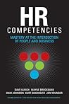 HR Competencies: Mastery at the Intersection of People and Business HR Competencies: Mastery at the Intersection of People and Business