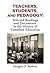 Teachers, Students and Pedagogy: Readings and Documents in the History of Canadian Education