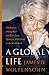A Global Life by James D. Wolfensohn A Global Life by James D. Wolfensohn