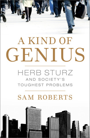 A Kind of Genius: Herb Sturz and Society's Toughest Problems