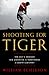 Shooting for Tiger: How Gol...