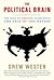 The Political Brain: The Role of Emotion in Deciding the Fate of the Nation