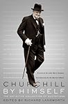 Churchill by Himself by Richard M. Langworth